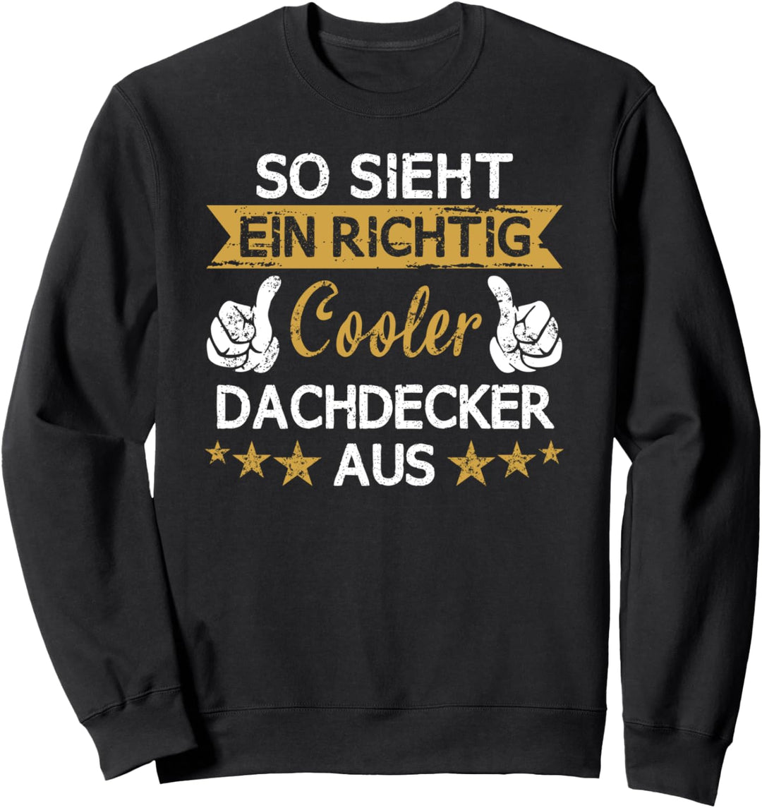 Dachdecker Handwerker Bauarbeiter Beruf Spruch Geschenkidee Sweatshirt