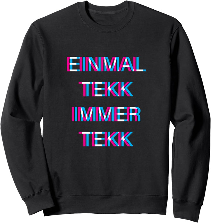Hardtechno - Einmal Tekk immer Tekk Sweatshirt