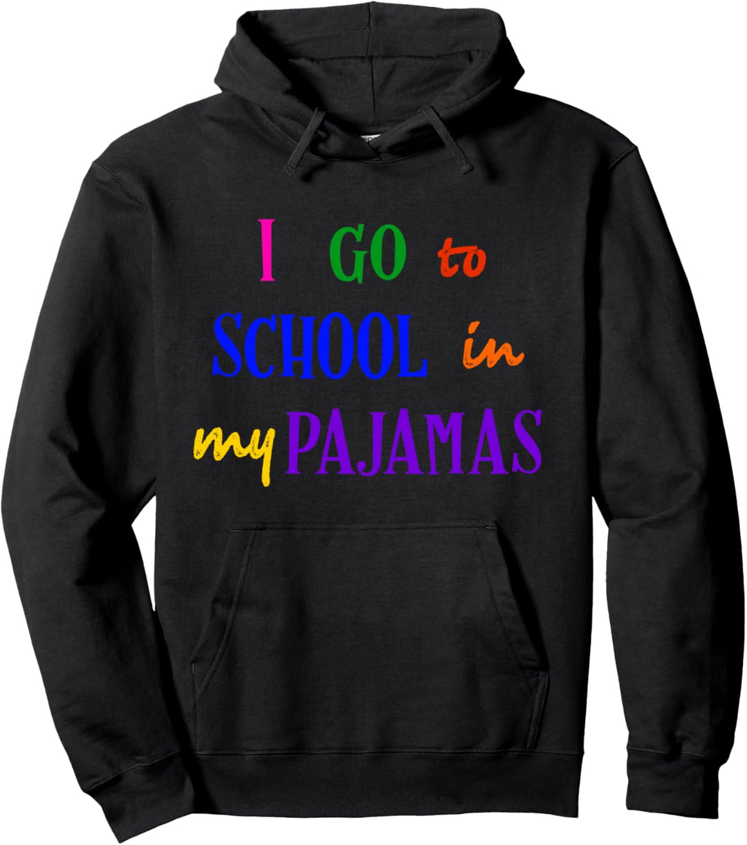 I Go To School In My Pajamas Home School & Online Virtual Pullover Hoodie