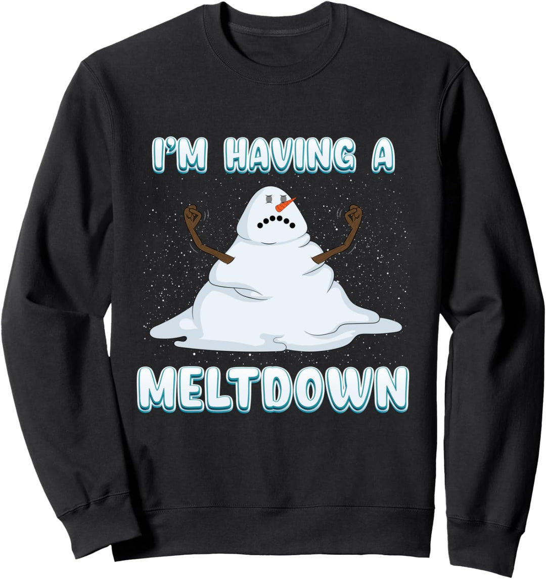 I'm Having a MELTDOWN Lustiger Schmelzender Schneemann Weihnachten Wortspiel Sweatshirt