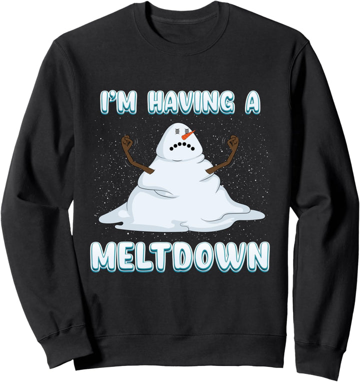 I'm Having a MELTDOWN Lustiger Schmelzender Schneemann Weihnachten Wortspiel Sweatshirt