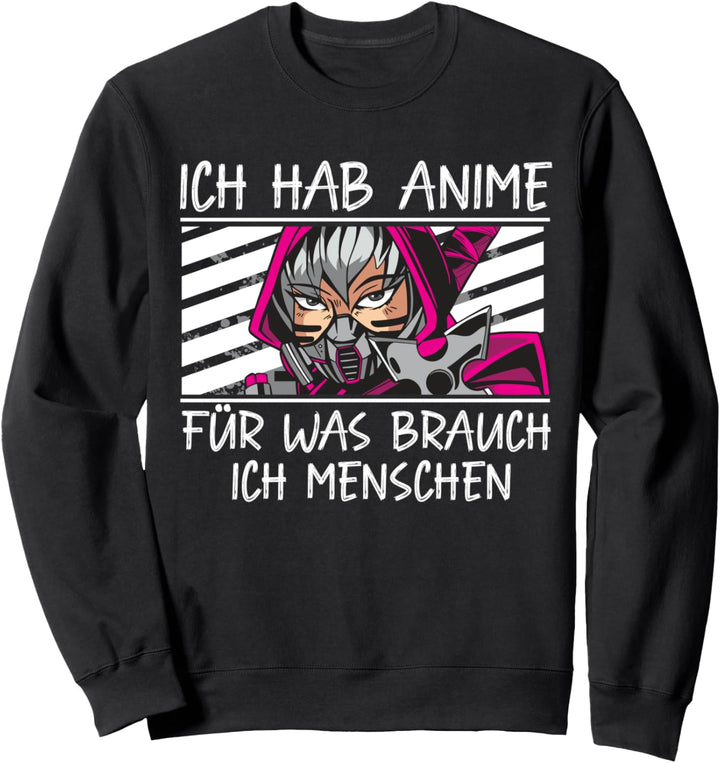 Hab Anime brauch keine Menschen Sweatshirt