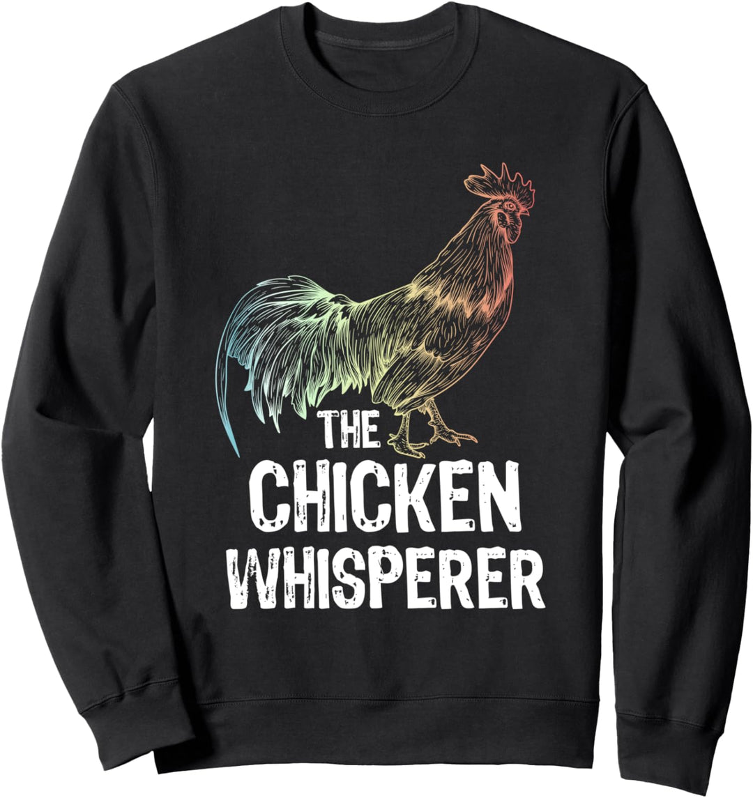 The Chicken Whisperer Hühner Huhn Landwirt Bauern Sweatshirt