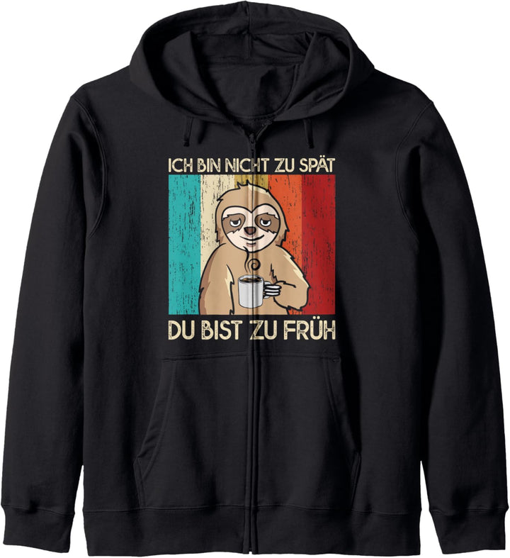 Ich Bin Nicht Zu Spät Du Bist Zu Früh Faultier Mitarbeiter Kapuzenjacke