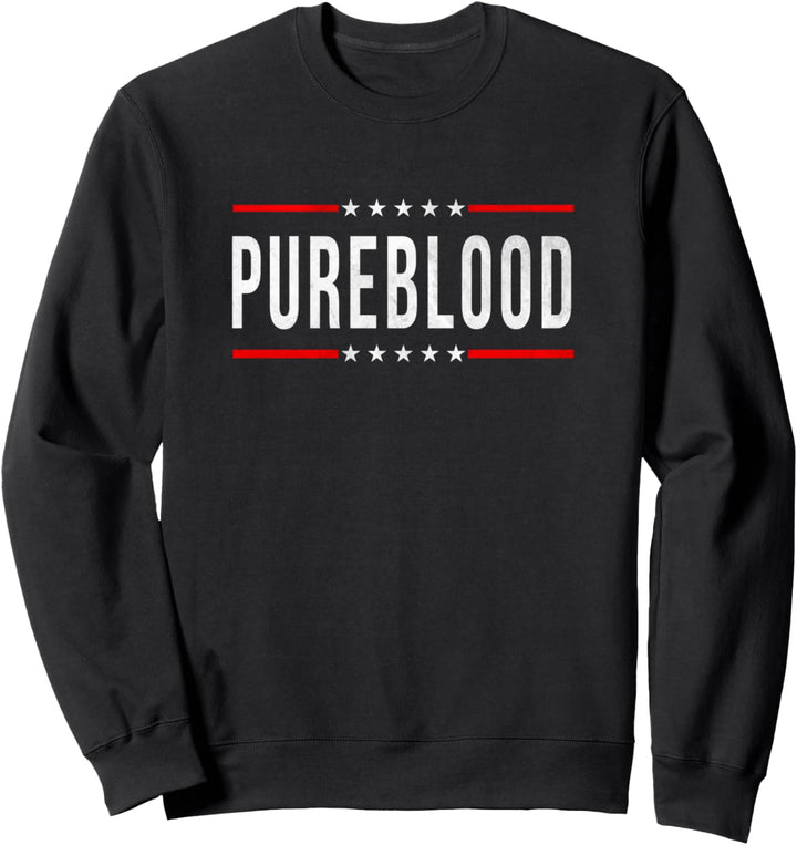 Pureblood Pure Blood #Pureblood Political Sweatshirt