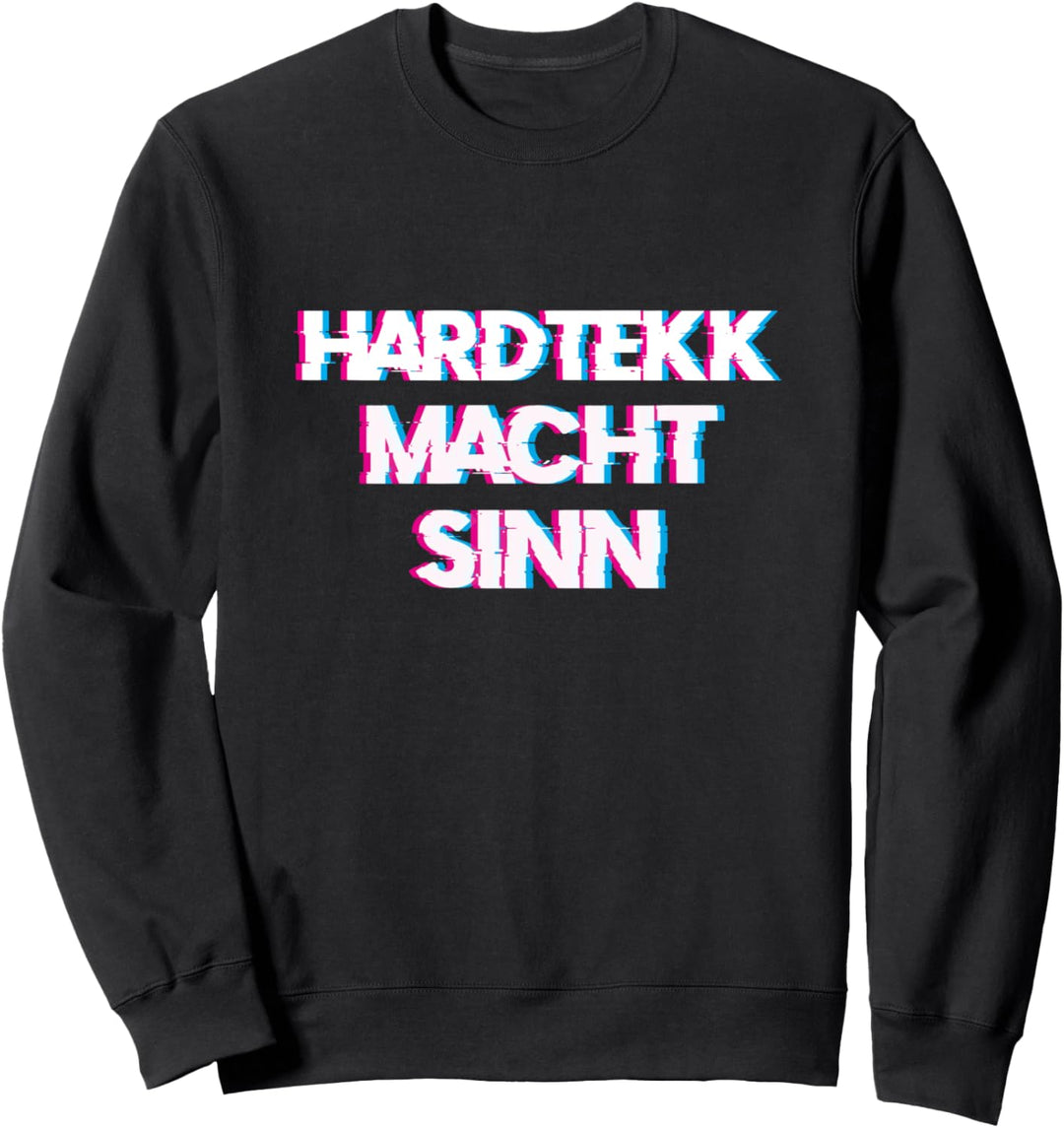 Hartekk macht Sinn - Hardtechno Rave Tekk Sweatshirt