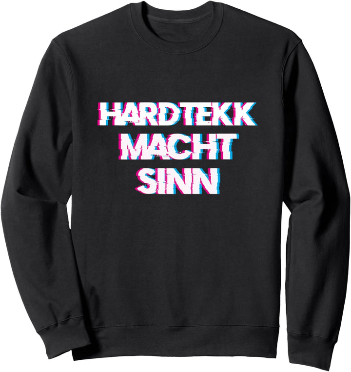 Hartekk macht Sinn - Hardtechno Rave Tekk Sweatshirt