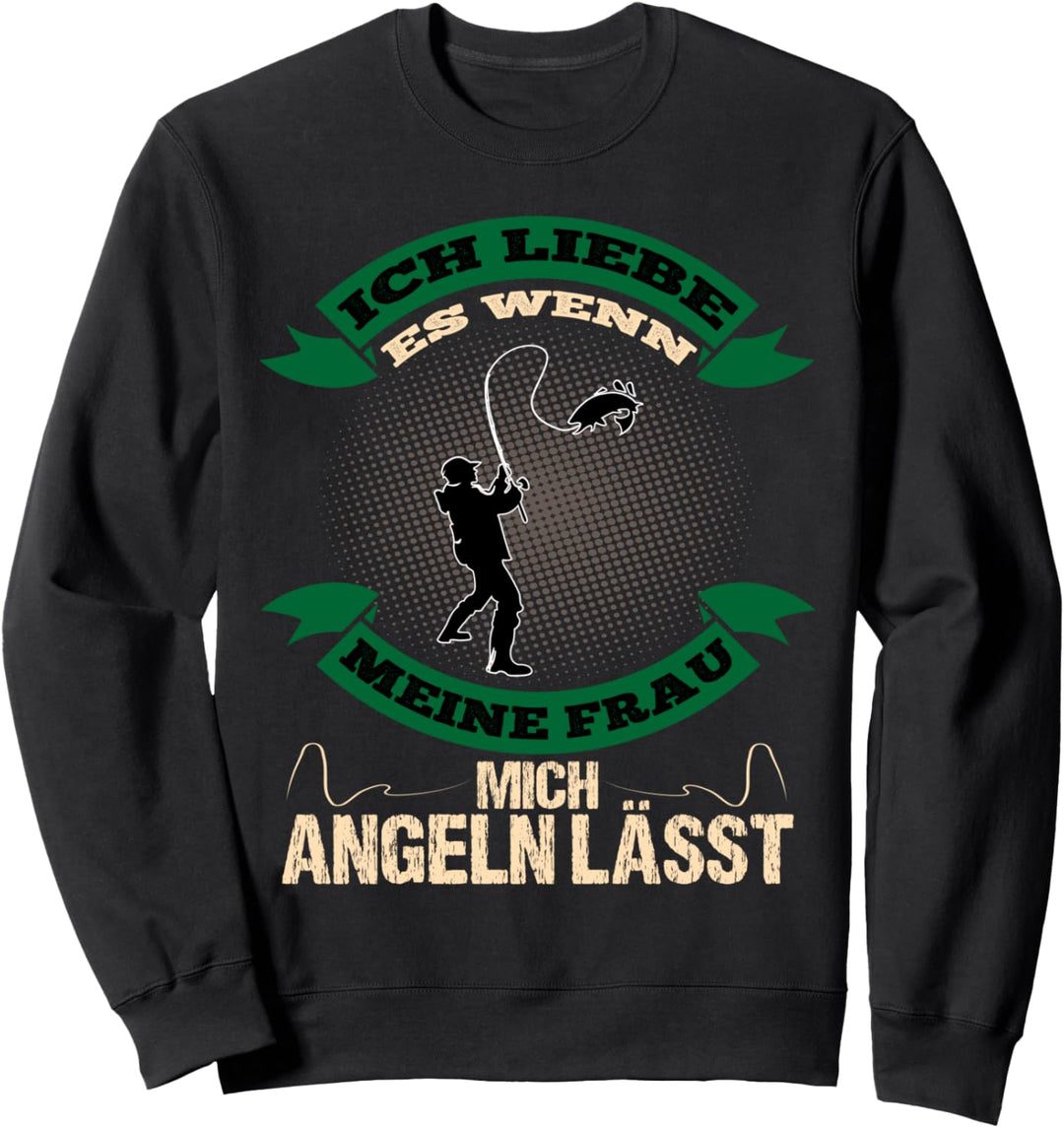 Ich Liebe Es Wenn Meine Frau Mich Angeln Lässt Sweatshirt