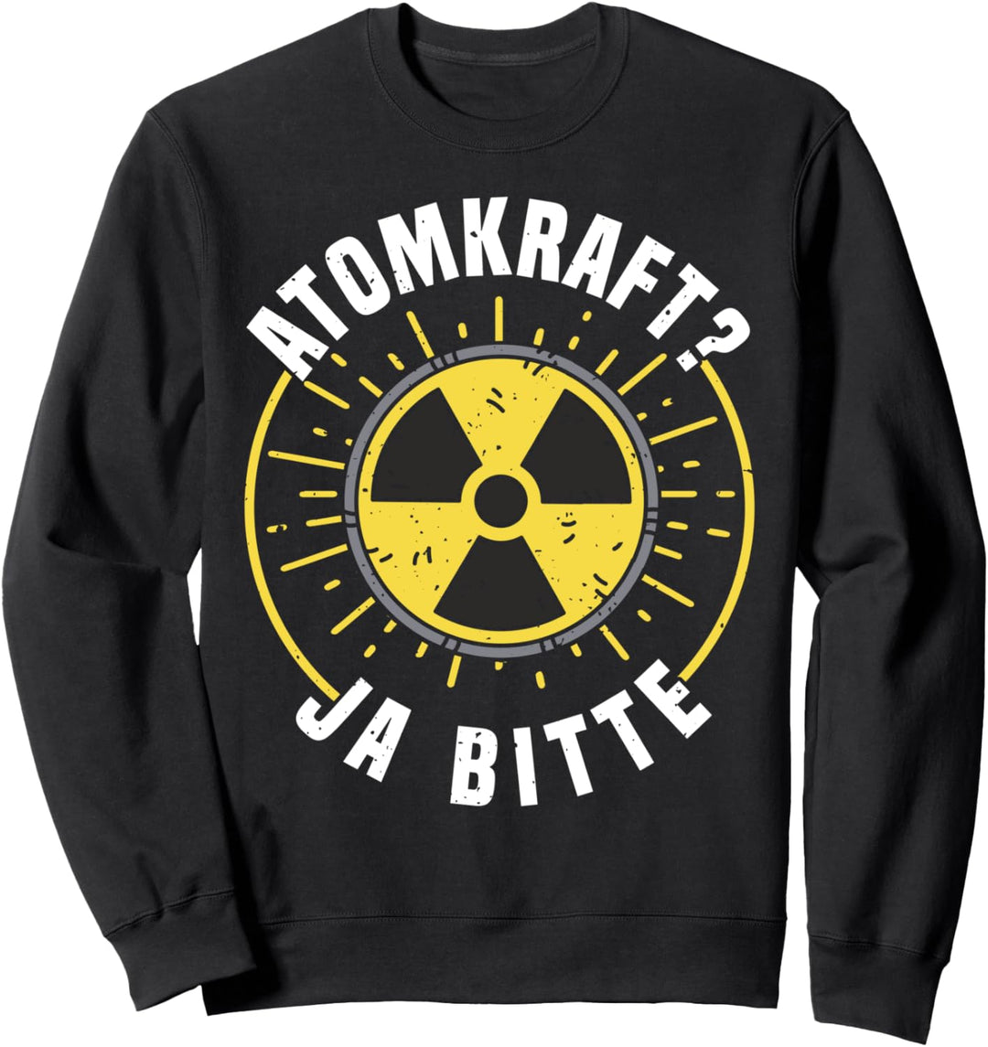 Atomkraft Ja Bitte, Pro Atomkraft, Kernkraft & Atomenergie Sweatshirt