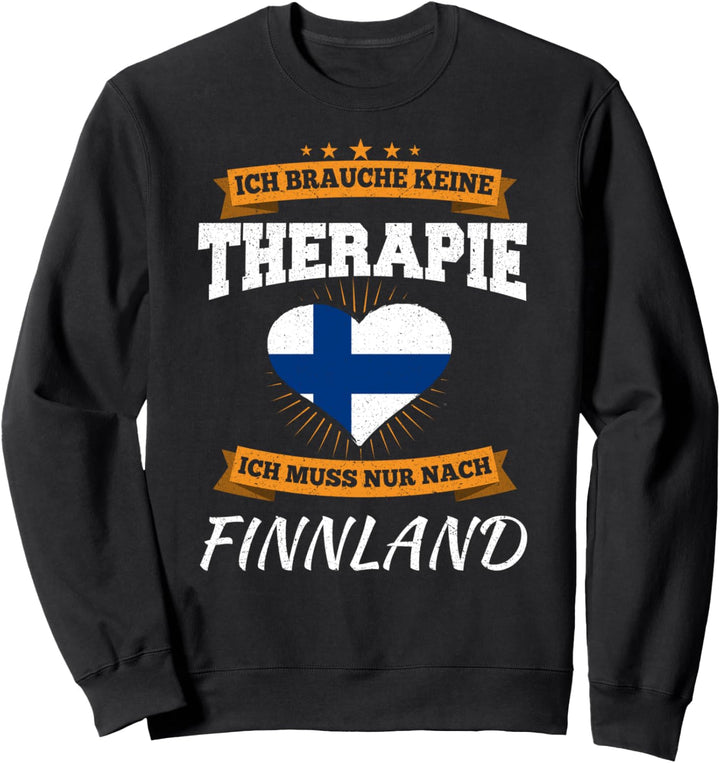 Ich Brauche Keine Therapie Ich Muss Nur Nach Finnland Sweatshirt