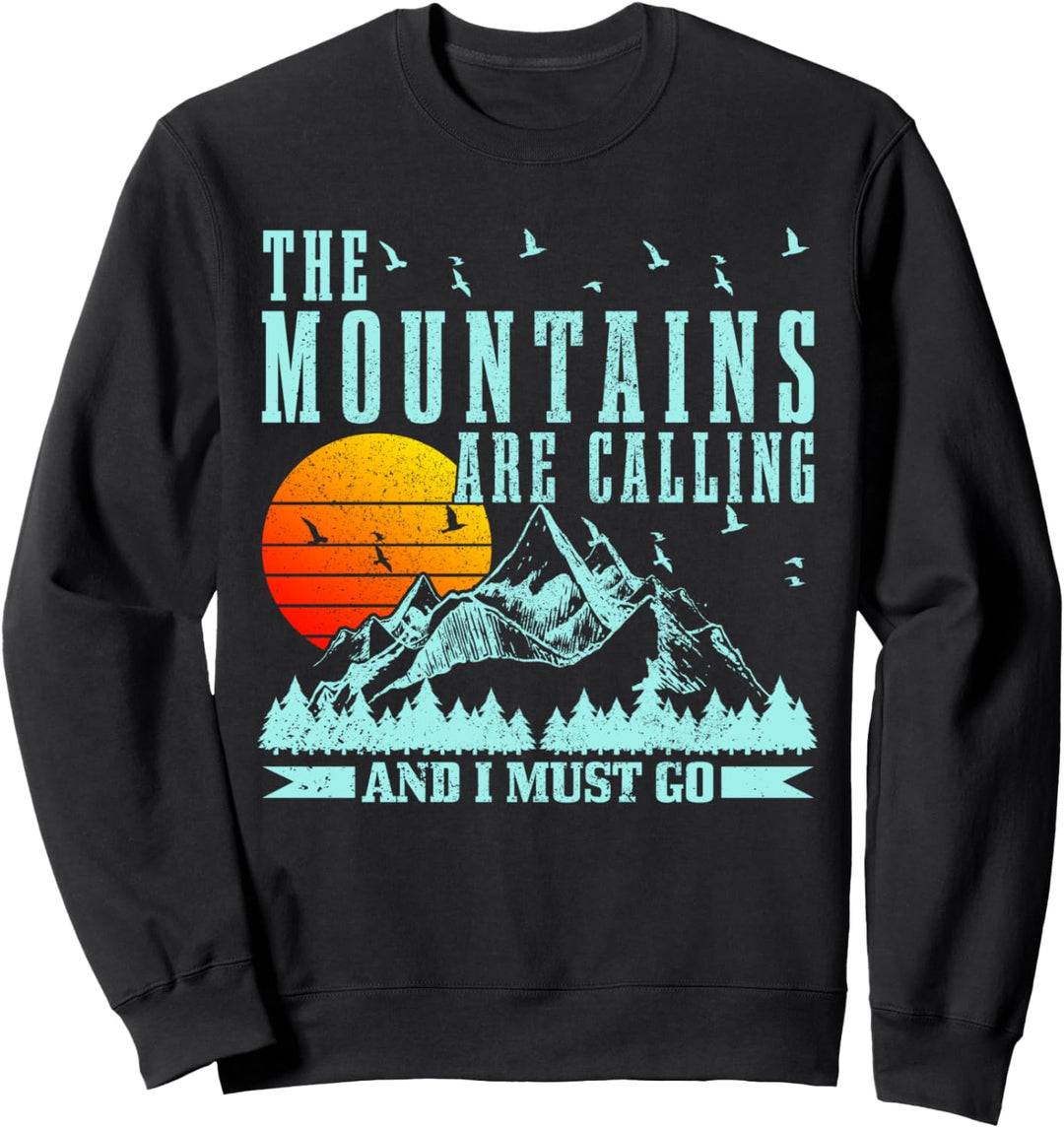 The Mountains Are Calling & I Must Go Berge Wandern Klettern Sweatshirt