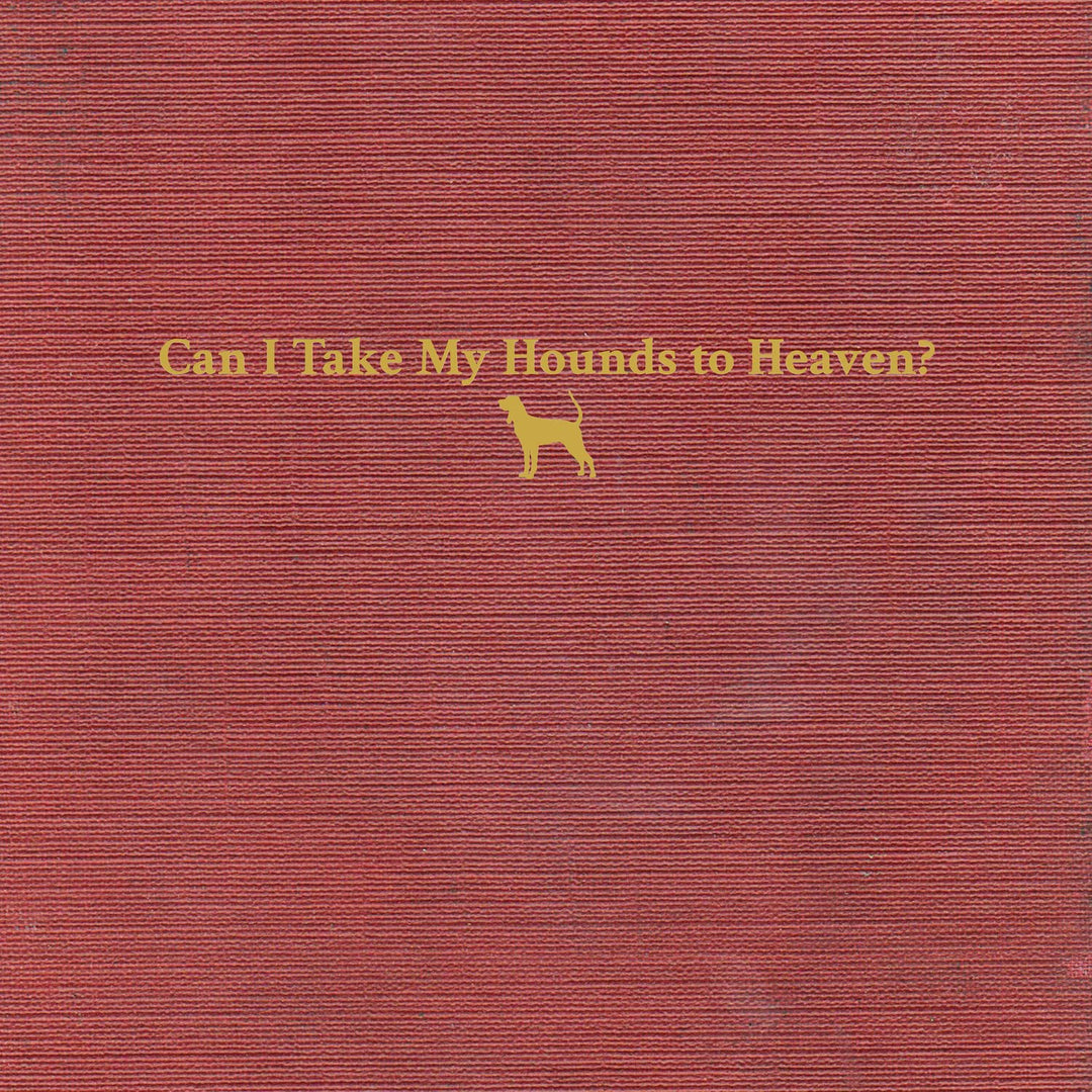 Can I Take My Hounds To Heaven, Vinyl