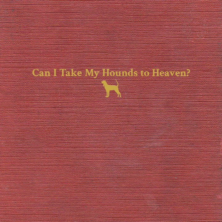 Can I Take My Hounds To Heaven, Vinyl