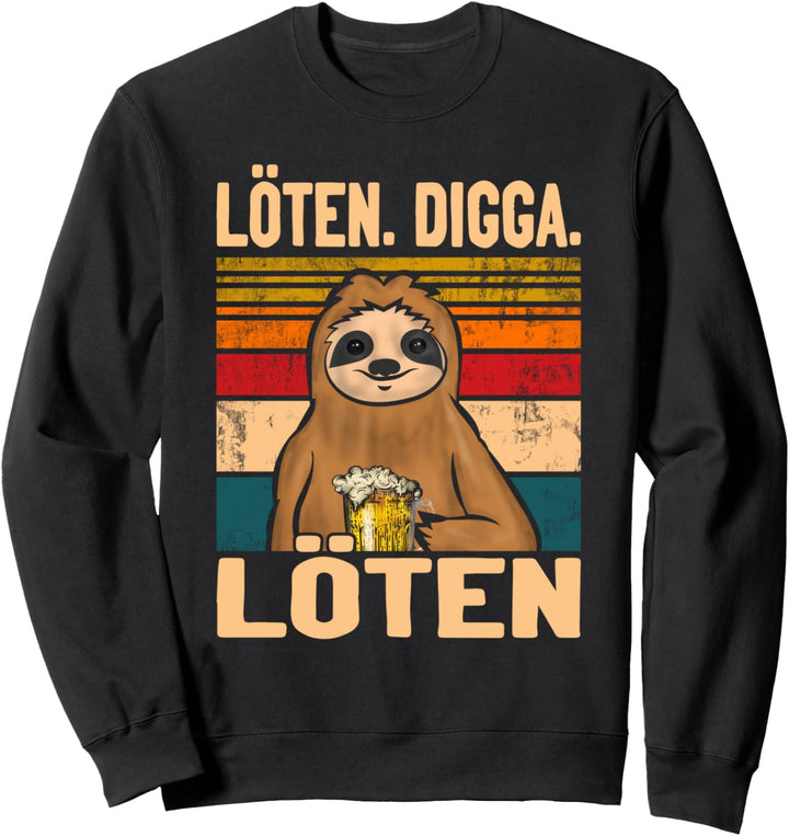 Löten Digga Löten Biertrinker Bier Faultier Sweatshirt
