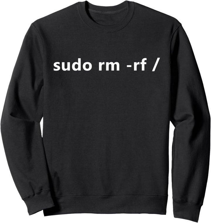 Linux sudo rm -rf / Programmierer Linux Sweatshirt