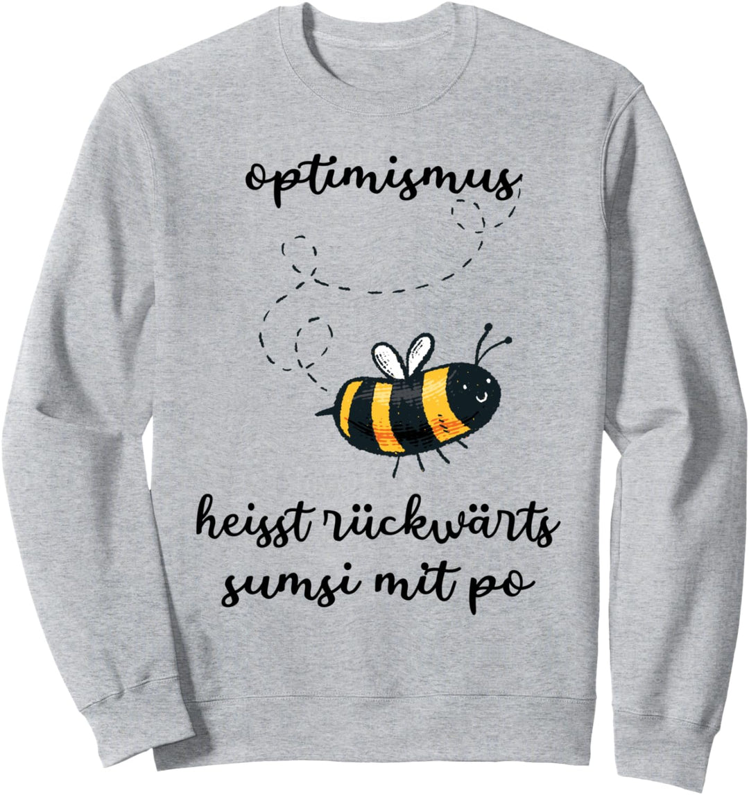 Optimismus heisst rückwärts Sumsi mit Po Sweatshirt