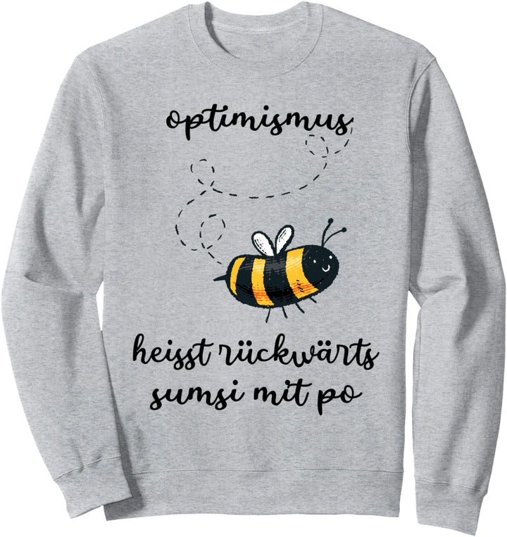 Optimismus heisst rückwärts Sumsi mit Po Sweatshirt