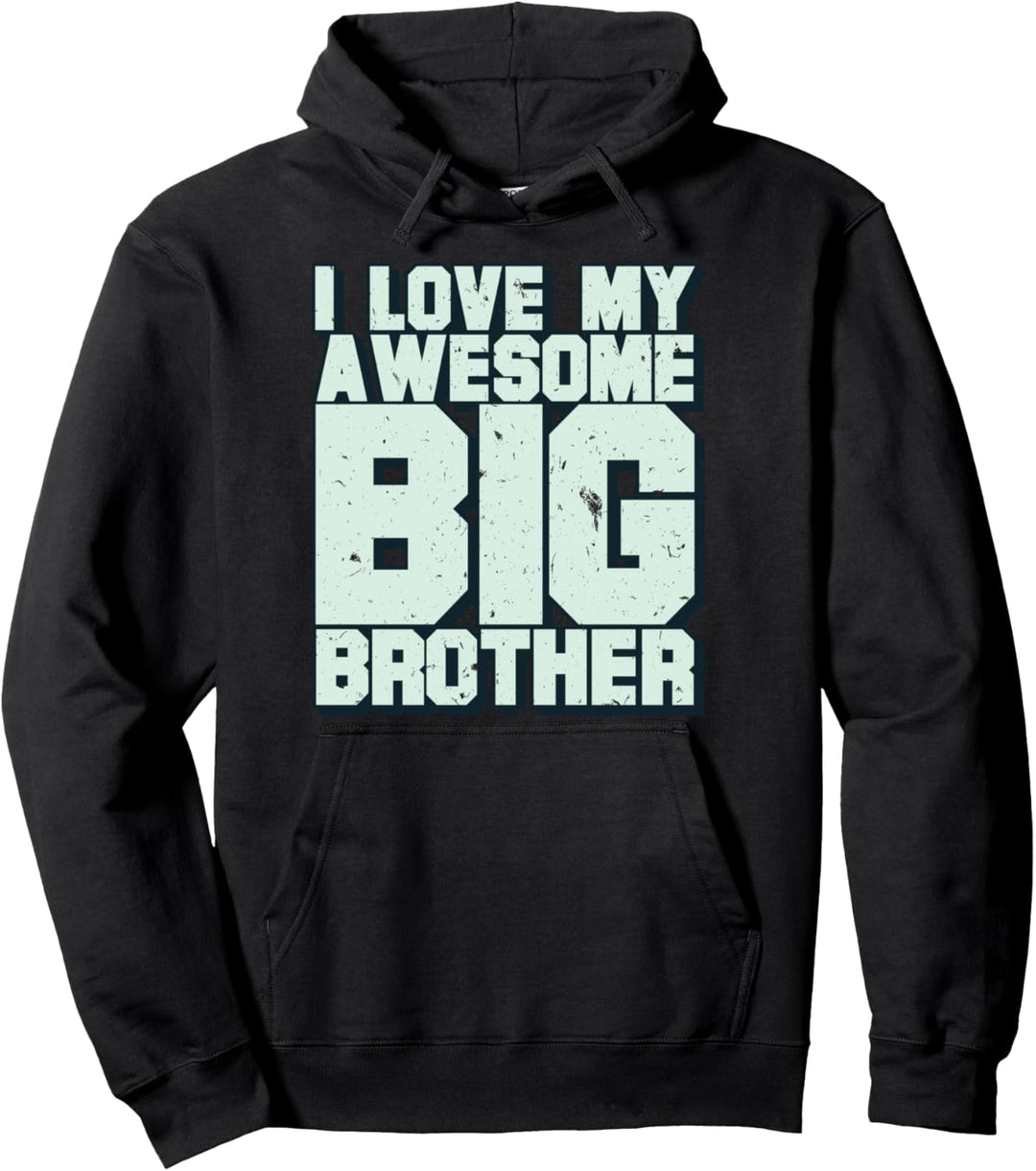 I Love My Awesome Big Brother Pullover Hoodie