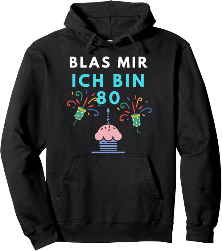 Lustig Blas Mir Ich Bin 80.Geburtstag Geschenk Achtzig Party Pullover Hoodie