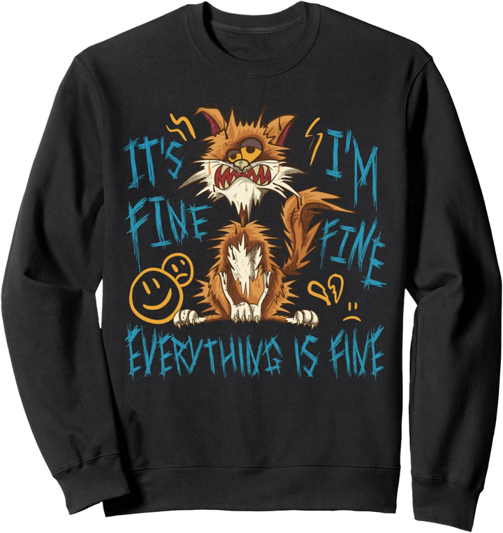 Lustige Katzen-Sprüche – It's Fine I'm Fine Everything Is Fine Sweatshirt