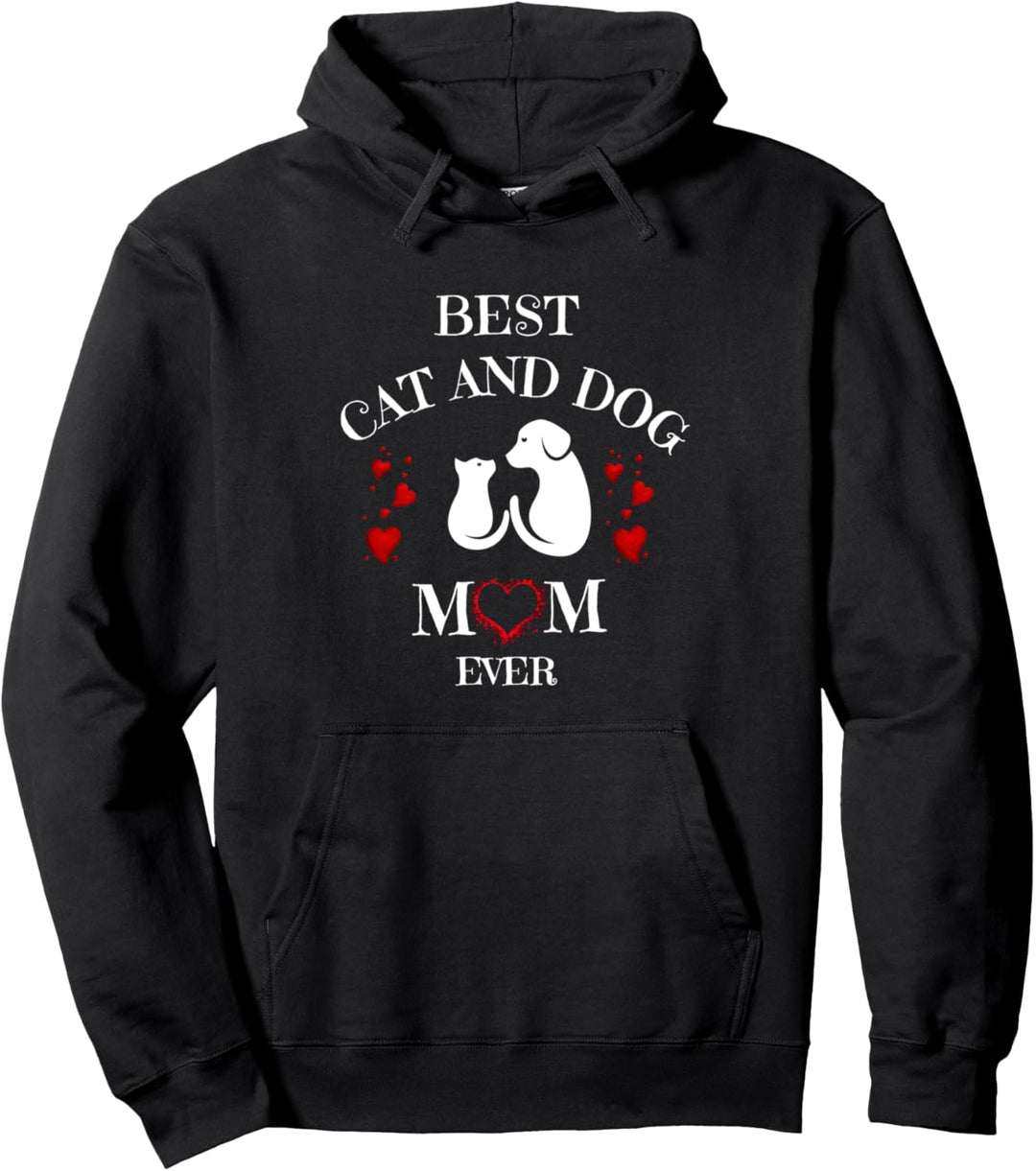 Best Cat and Dog Mom Ever Pets Animals Puppy Pullover Hoodie