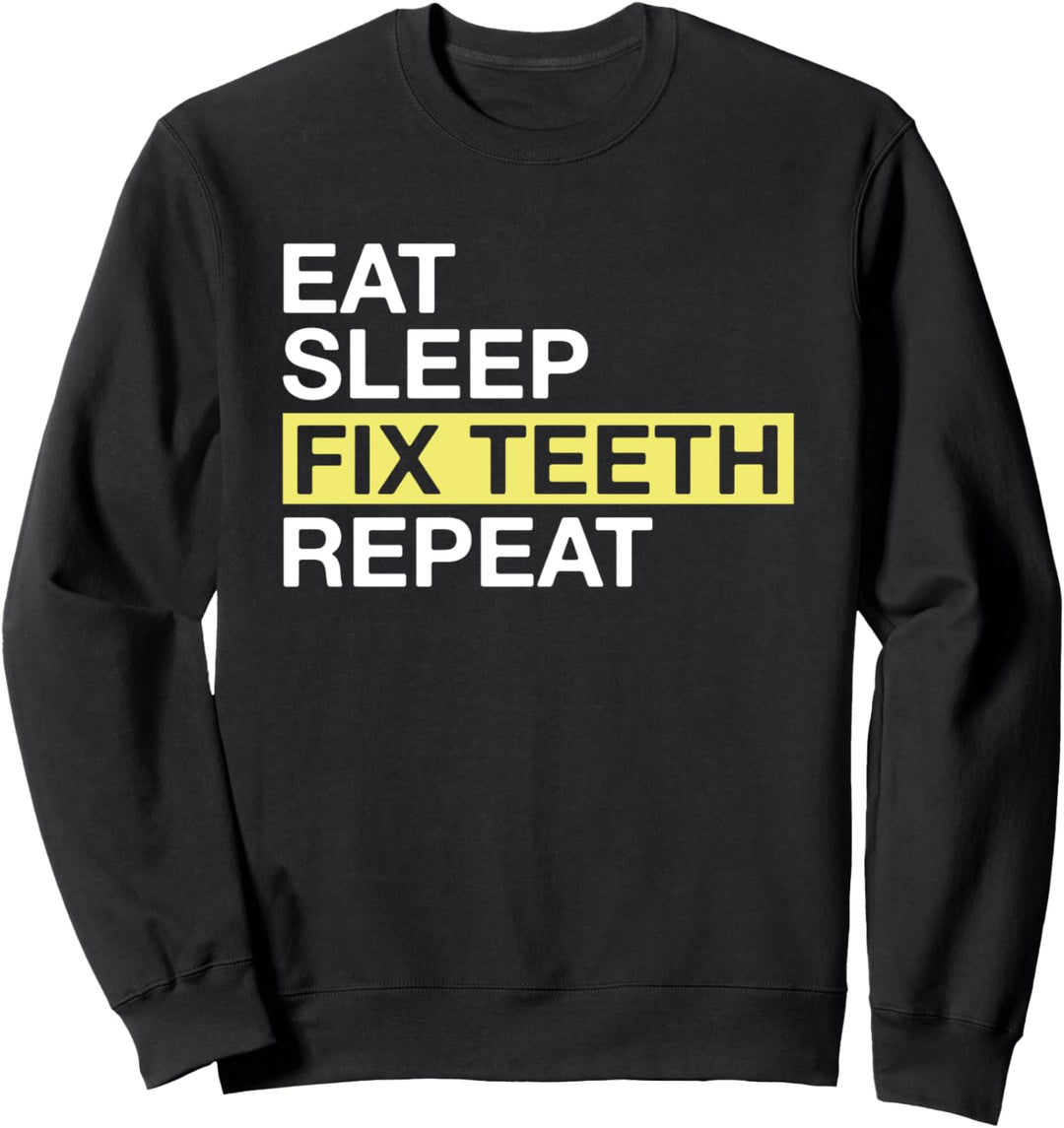 Dental Gift for Dentist Eat Sleep Fix Teeth Repeat Sweatshirt