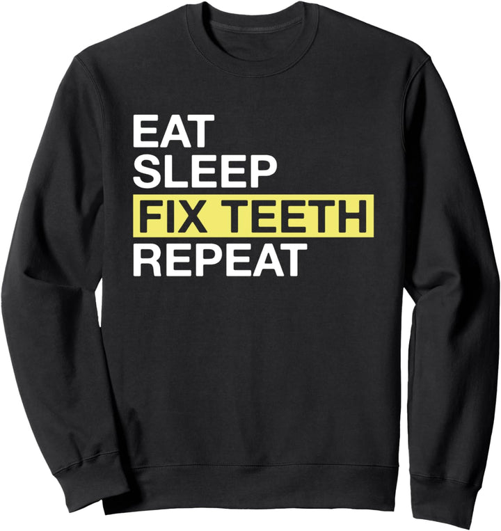 Dental Gift for Dentist Eat Sleep Fix Teeth Repeat Sweatshirt