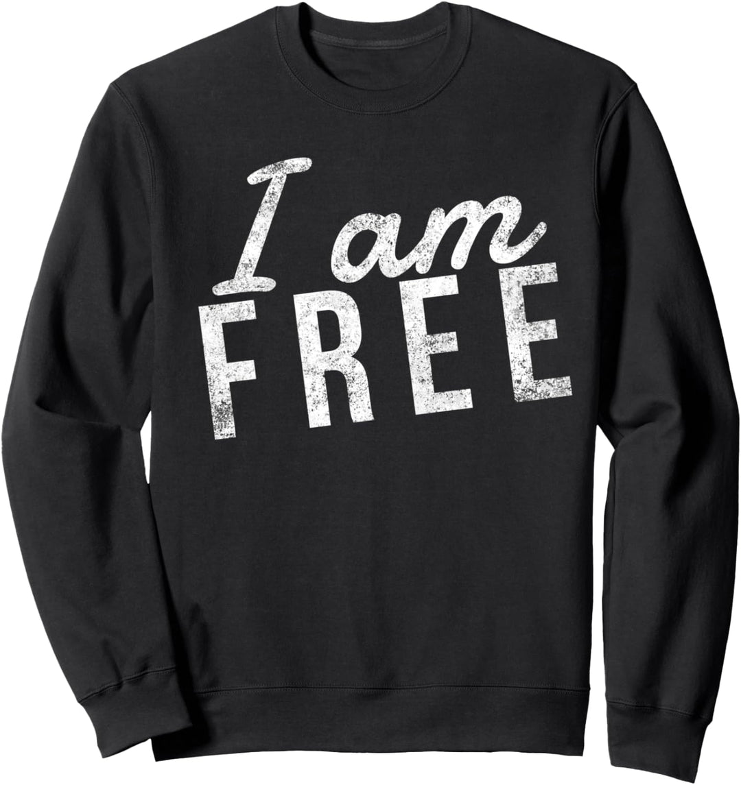 I am free - Christian Faith Saying - Freedom in Jesus Christ Sweatshirt