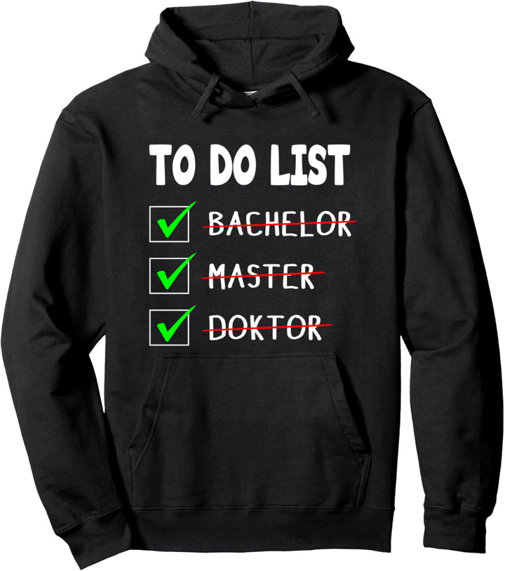 To Do List Bachelor Master Doktor Abschluss Doktortitel Pullover Hoodie