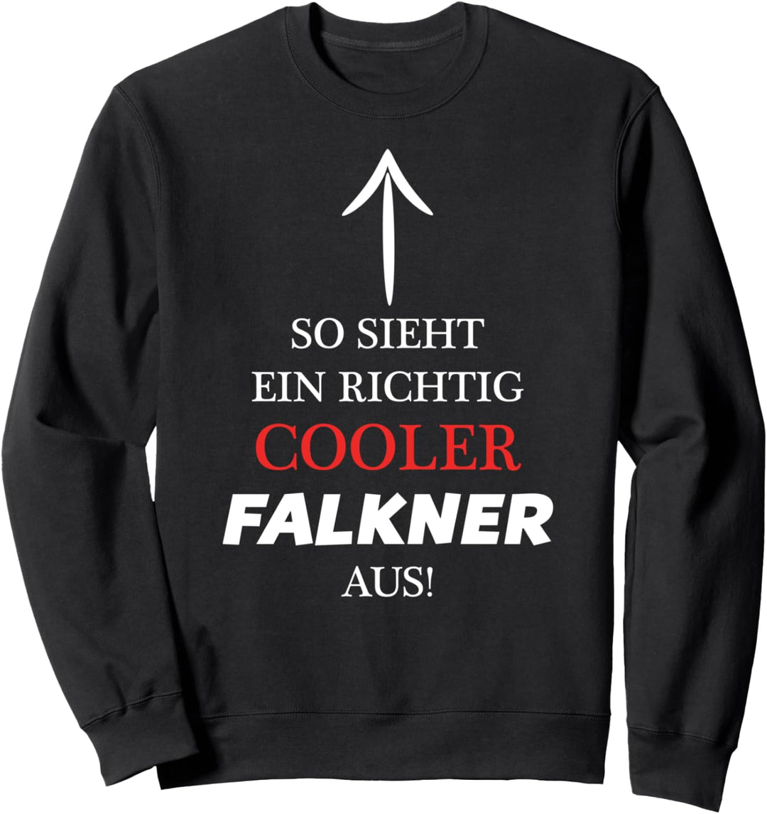 So Sieht Ein Richtig Cooler Falkner Aus - Lustig Sweatshirt