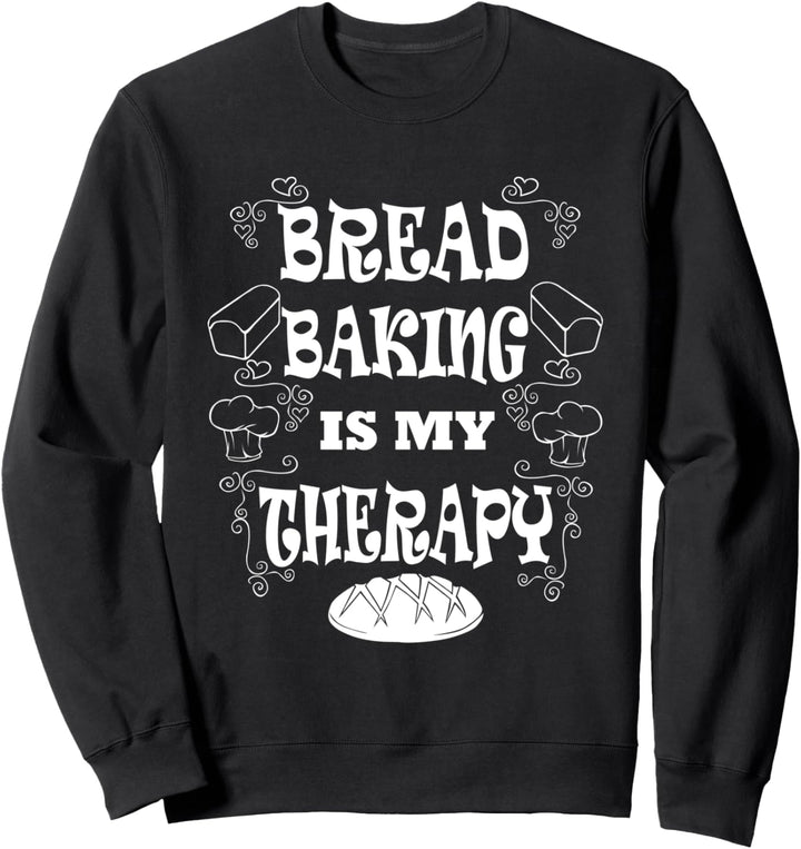 Brot Backen als Therapie Ironisch Hobbybäcker Sweatshirt