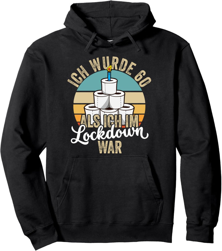 60. Geburtstag Ich wurde 60 Als Ich Im Lockdown War Geschenk Pullover Hoodie