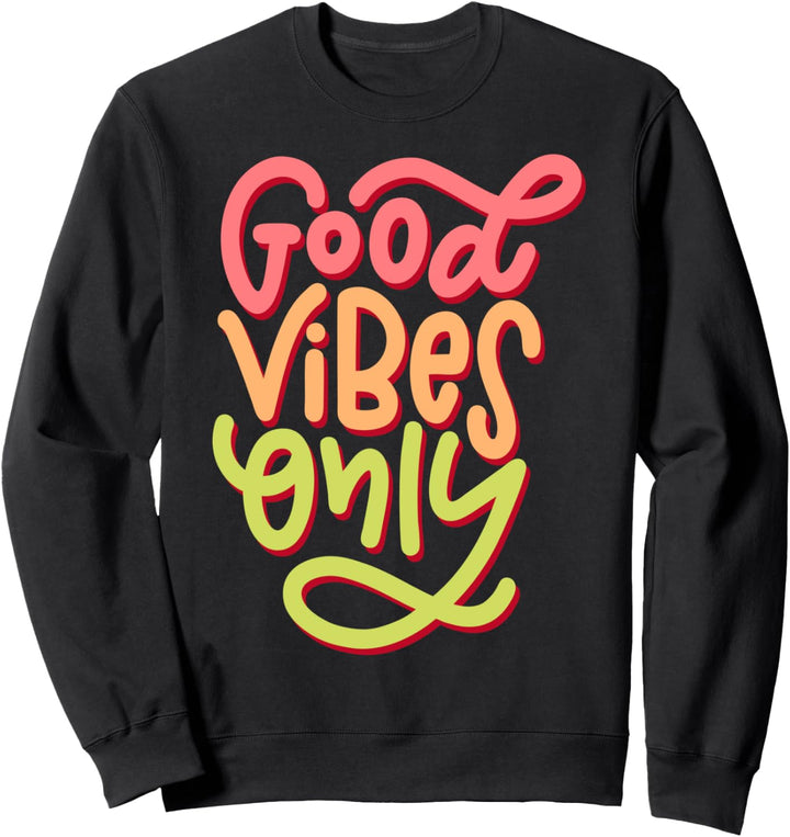 Cool Good Vibes T shirt, Motivational Good Vibes Only Quotes Sweatshirt