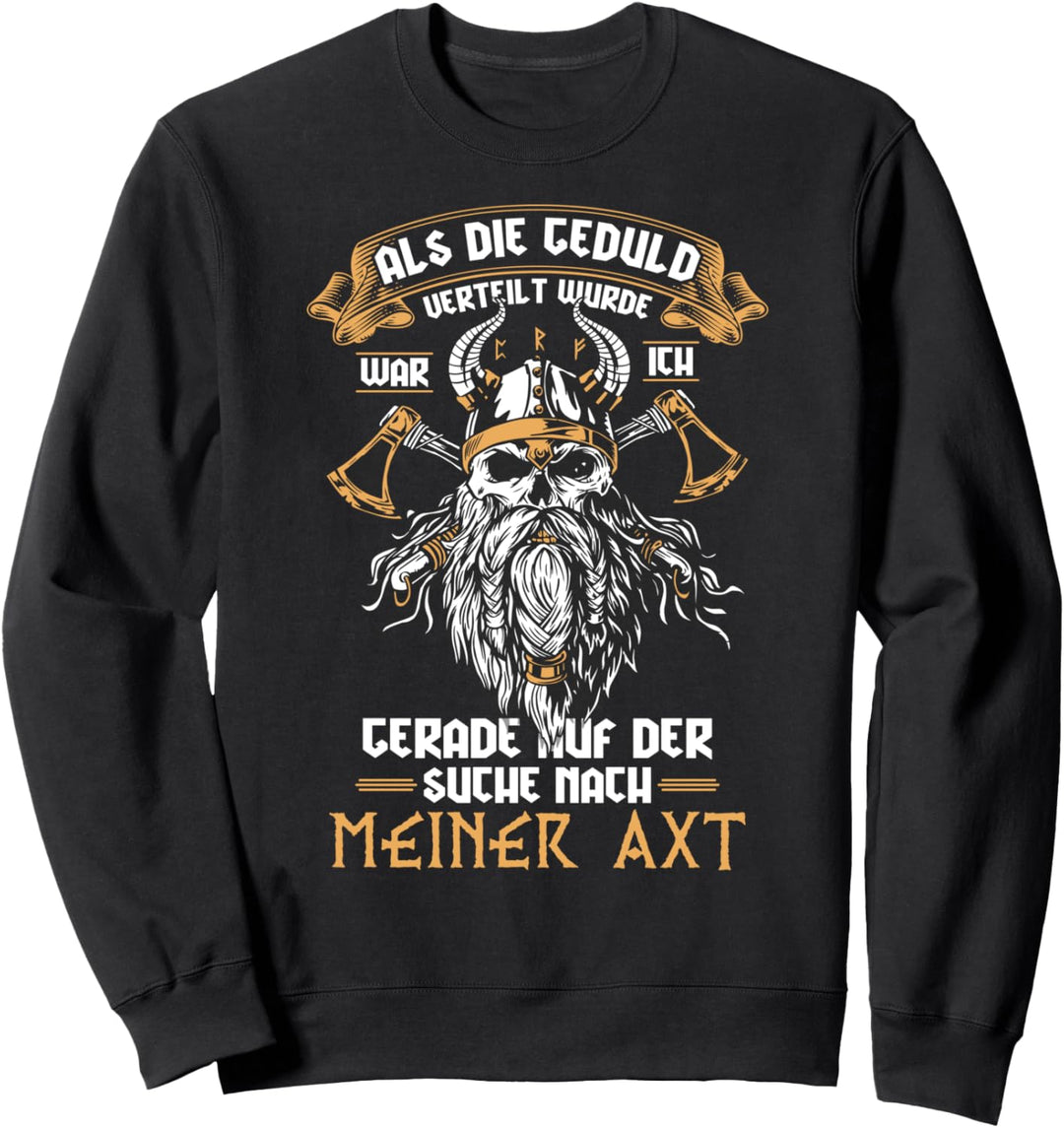 Ich bin nicht geduldig! Nordische Mythologie Herren Wikinger Sweatshirt
