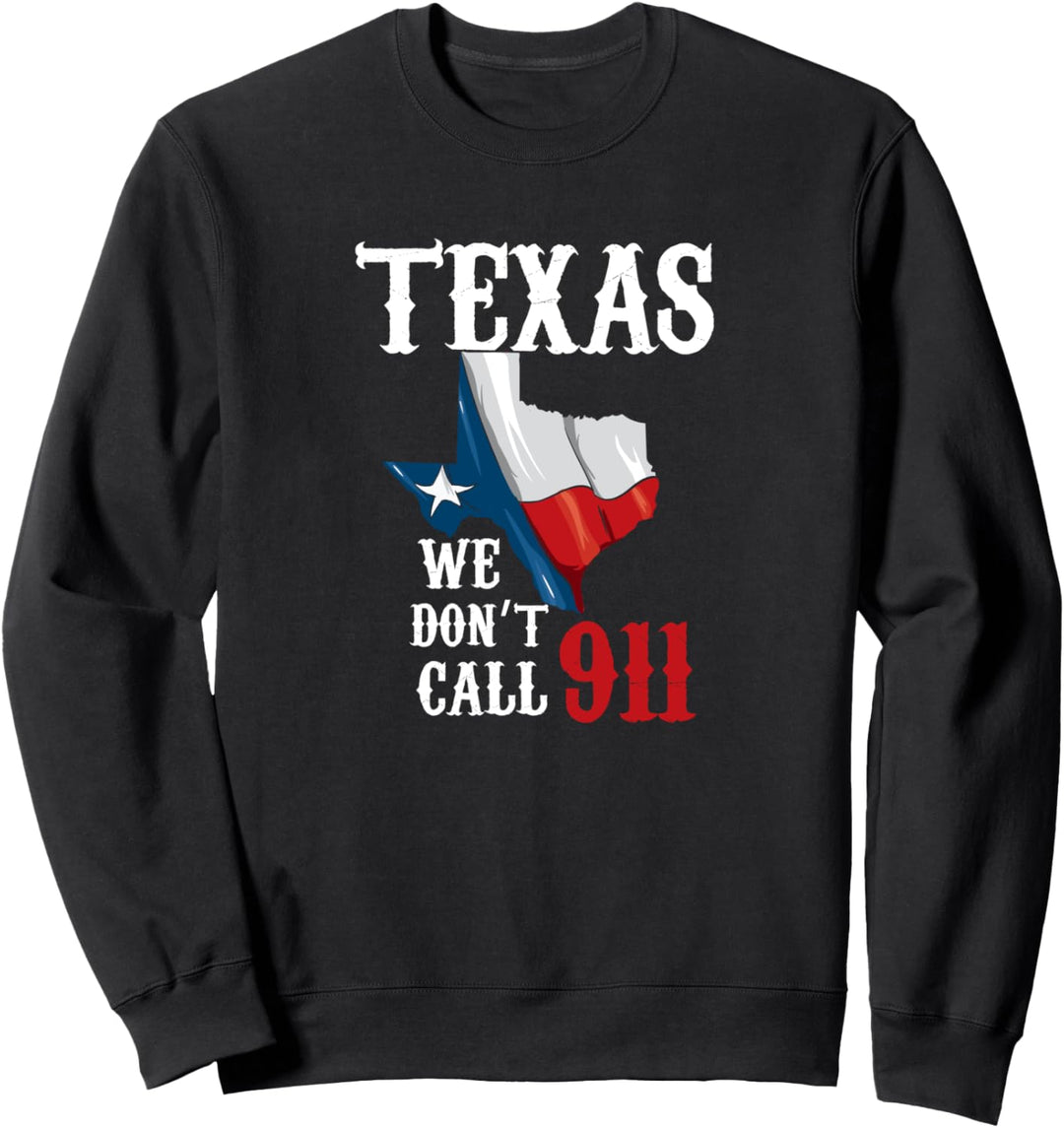 Texas nennen wir nicht 911 Second Amendment Rechte Sweatshirt