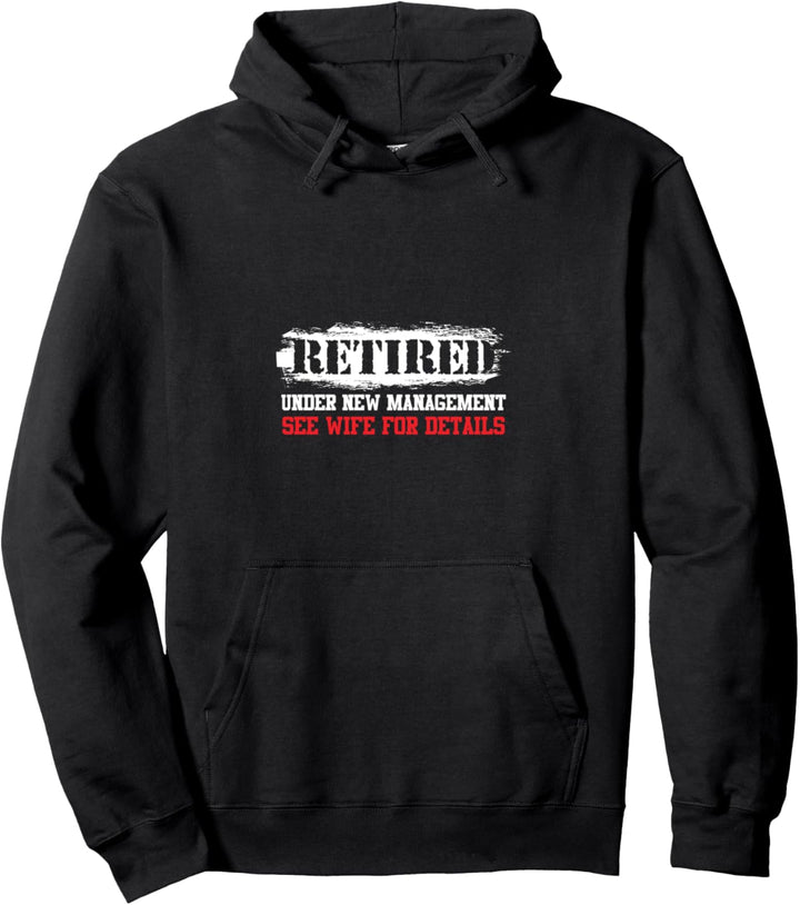 Funny Retired Under New Management See Wife For Details Pullover Hoodie