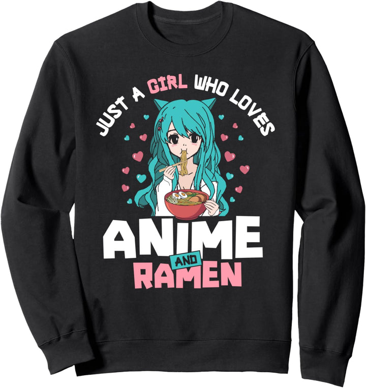 Just A Girl Who Loves Anime and Ramen Noodles Kawaii Cat Ear Sweatshirt