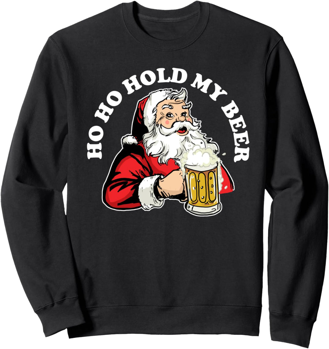 Ho Ho Hold My Beer funny Beer Santa Claus Ho Ho Hold My Beer Sweatshirt