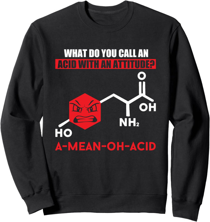What Do You Call An Acid With An Attitude Science Fan Lover Sweatshirt