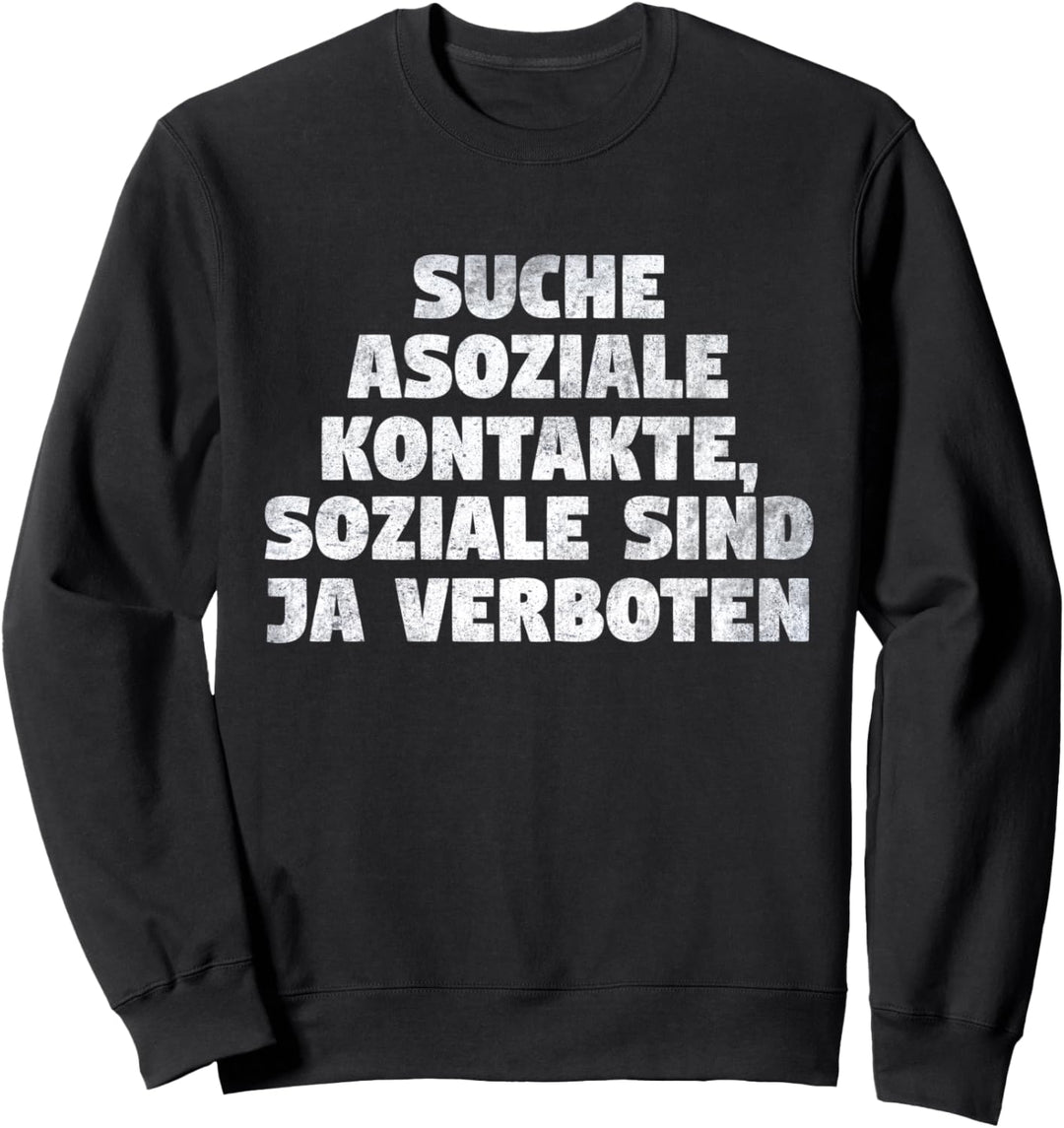 Suche Asoziale Kontakte, Soziale Sind Ja Verboten Lustiges Sweatshirt