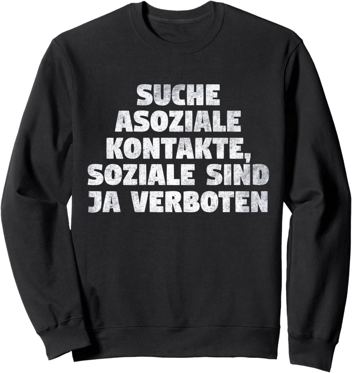 Suche Asoziale Kontakte, Soziale Sind Ja Verboten Lustiges Sweatshirt