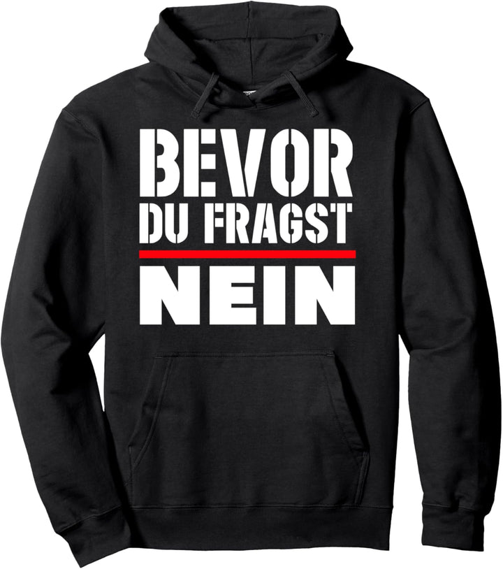 Bevor du fragst, nein, Statement Pullover Hoodie