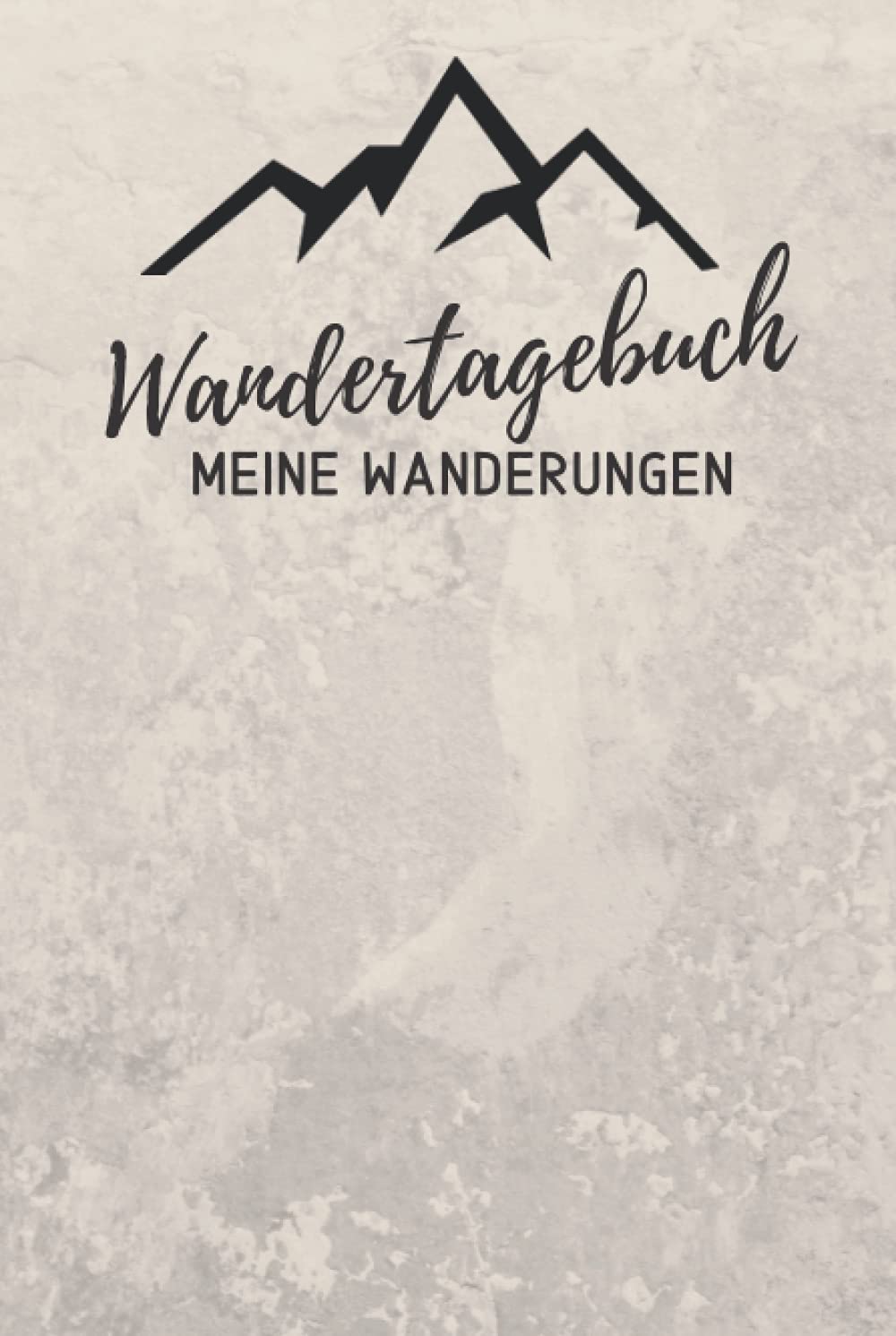 WANDERTAGEBUCH - Meine Wanderungen: Wanderlogbuch, Tourenbuch zum Reinschreiben, Ausfüllen & Festhal