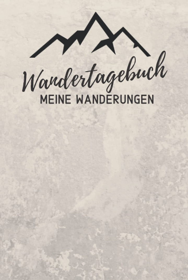 WANDERTAGEBUCH - Meine Wanderungen: Wanderlogbuch, Tourenbuch zum Reinschreiben, Ausfüllen & Festhal