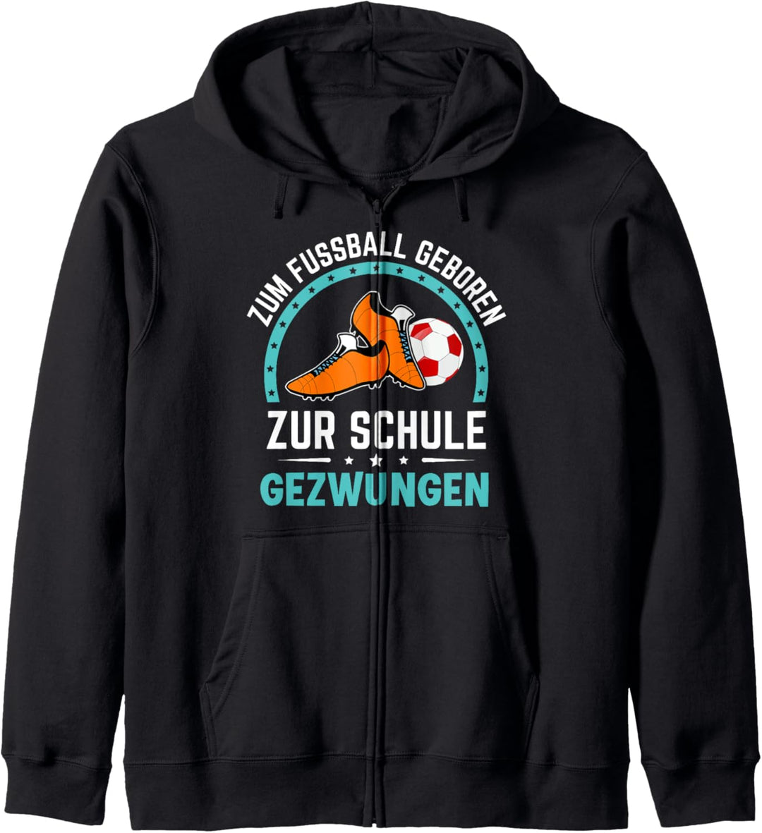 Zum Fussball geboren zur Schule gezwungen Kapuzenjacke