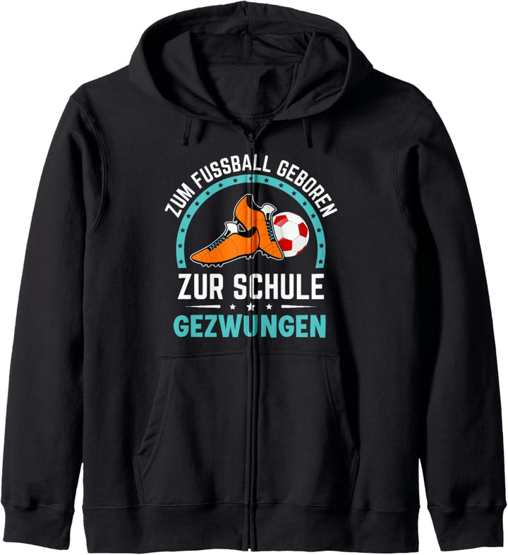 Zum Fussball geboren zur Schule gezwungen Kapuzenjacke