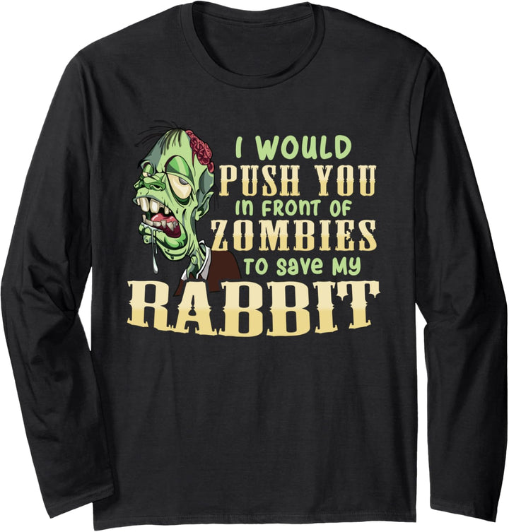 I Will Push You In Front of Zombies to Save My Rabbit Funny Langarmshirt