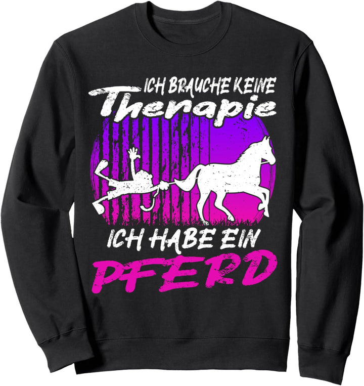 Ich brauche keine Therapie Pferd | lustiger Reitsport Spruch Sweatshirt