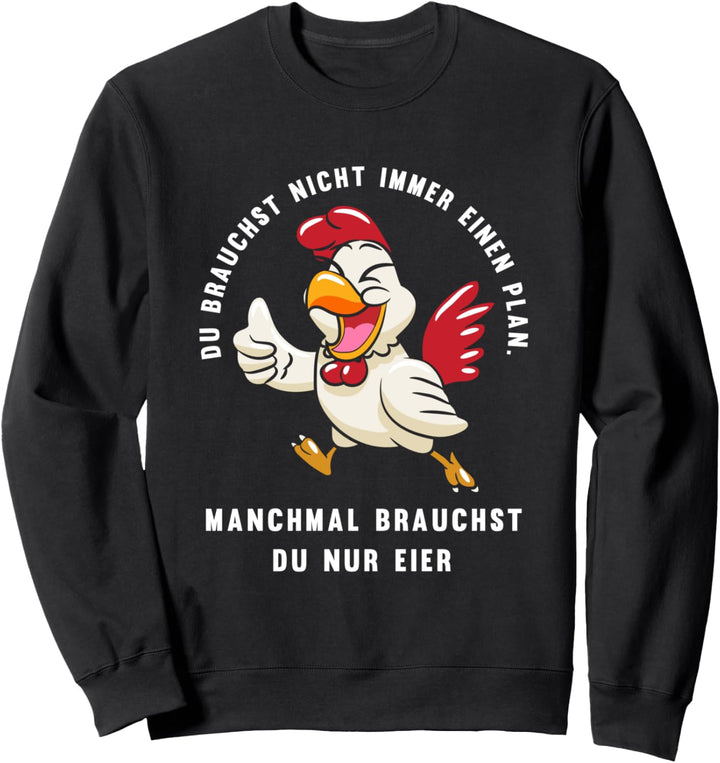 Brauchst Nicht Immer Einen Plan Manchmal Nur Eier Lustiges Sweatshirt