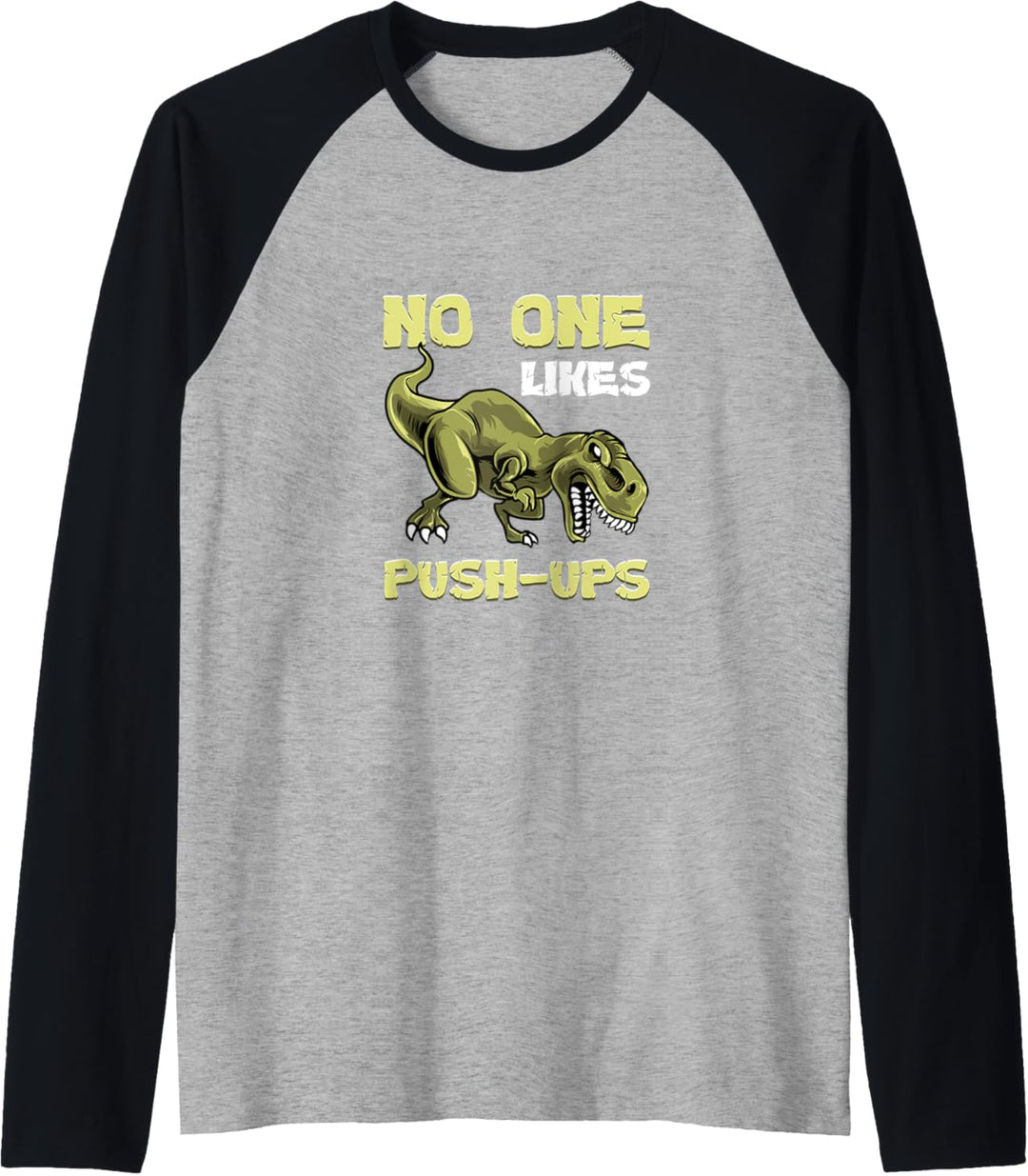 No One Likes Push-Ups Dinosaur T-Rex Workout Bodybuilding Raglan